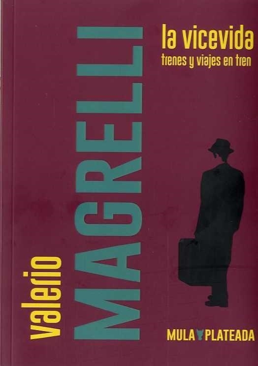 VICEVIDA, LA. TRENES Y VIAJES EN TREN | 9788494961076 | MAGRELLI, VALERIO | Llibreria Drac - Librería de Olot | Comprar libros en catalán y castellano online