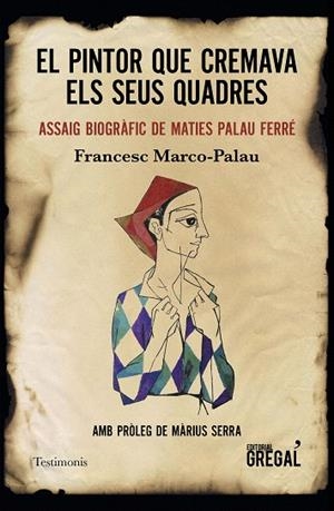 PINTOR QUE CREMAVA ELS SEUS QUADRES, EL | 9788417660239 | MARCO-PALAU, FRANCESC | Llibreria Drac - Librería de Olot | Comprar libros en catalán y castellano online