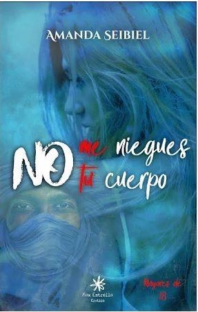 NO ME NIEGUES TU CUERPO | 9788417008338 | SEIBIEL, AMANDA | Llibreria Drac - Librería de Olot | Comprar libros en catalán y castellano online