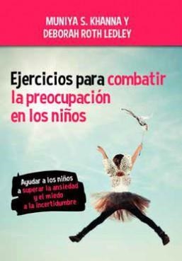 EJERCICIOS PARA COMBATIR LA PREOCUPACION EN NINOS | 9788427143012 | KHANNA, MUNIYA S. | Llibreria Drac - Llibreria d'Olot | Comprar llibres en català i castellà online