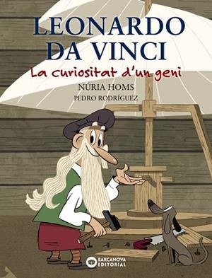 LEONARDO DA VINCI. LA CURIOSITAT D'UN GENI | 9788448947743 | HOMS, NÚRIA | Llibreria Drac - Llibreria d'Olot | Comprar llibres en català i castellà online