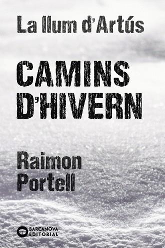 CAMINS D'HIVERN (LA LLUM D'ARTUS 3) | 9788448947712 | PORTELL, RAIMON | Llibreria Drac - Librería de Olot | Comprar libros en catalán y castellano online