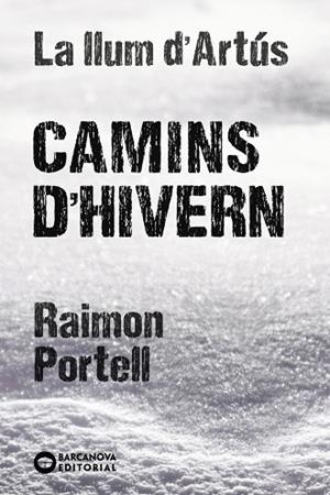 CAMINS D'HIVERN (LA LLUM D'ARTUS 3) | 9788448947712 | PORTELL, RAIMON | Llibreria Drac - Llibreria d'Olot | Comprar llibres en català i castellà online