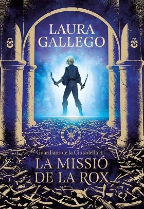 MISSIÓ DE LA ROX, LA (GUARDIANS DE LA CIUTADELLA 3) | 9788417460662 | GALLEGO, LAURA | Llibreria Drac - Llibreria d'Olot | Comprar llibres en català i castellà online