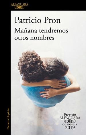 MAÑANA TENDREMOS OTROS NOMBRES (PREMIO ALFAGUARA DE NOVELA 2019) | 9788420434872 | PRON, PATRICIO | Llibreria Drac - Librería de Olot | Comprar libros en catalán y castellano online