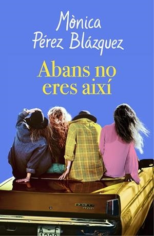 ABANS NO ERES AIXÍ | 9788417627201 | PÉREZ, MÒNICA | Llibreria Drac - Librería de Olot | Comprar libros en catalán y castellano online