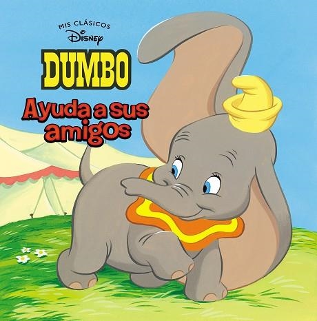 DUMBO AYUDA A SUS AMIGOS (MIS CLÁSICOS DISNEY) | 9788417630133 | DISNEY | Llibreria Drac - Librería de Olot | Comprar libros en catalán y castellano online