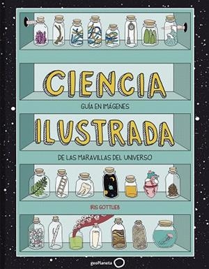 CIENCIA ILUSTRADA | 9788408195627 | GOTTLIEB, IRIS | Llibreria Drac - Librería de Olot | Comprar libros en catalán y castellano online