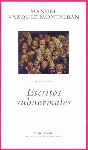 ESCRITOS SUBNORMALES | 9788439705833 | VAZQUEZ MONTALBAN, MANUEL | Llibreria Drac - Librería de Olot | Comprar libros en catalán y castellano online