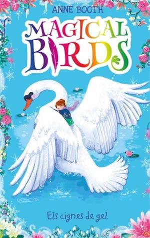 CIGNES DE GEL, ELS (MAGICAL BIRDS 2) | 9788424664213 | BOOTH, ANNE | Llibreria Drac - Librería de Olot | Comprar libros en catalán y castellano online