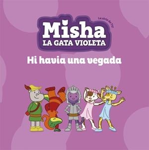 HI HAVIA UNA VEGADA (MISHA LA GATA VIOLETA 5) | 9788424663872 | AA.DD. | Llibreria Drac - Llibreria d'Olot | Comprar llibres en català i castellà online