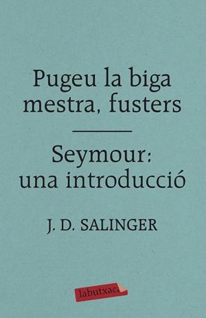PUGEU LA BIGA MESTRA, FUSTERS / SEYMOUR: UNA INTRODUCCIÓ | 9788417420413 | SALINGER, J. D. | Llibreria Drac - Librería de Olot | Comprar libros en catalán y castellano online