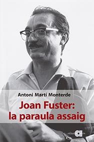 JOAN FUSTER: LA PARAULA ASSAIG | 9788416260676 | MARTÍ MONTERDE, ANTONI | Llibreria Drac - Librería de Olot | Comprar libros en catalán y castellano online