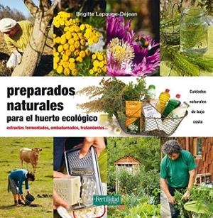 PREPARADOS NATURALES PARA EL HUERTO ECOLÓGICO | 9788494433498 | LAPOUGE-DÉJEAN, BRIGITTE | Llibreria Drac - Llibreria d'Olot | Comprar llibres en català i castellà online