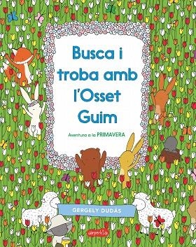 BUSCA I TROBA AMB L'OSSET GUIM. AVENTURA A LA PRIMAVERA | 9788417222413 | DUDÁS, GERGELY | Llibreria Drac - Librería de Olot | Comprar libros en catalán y castellano online
