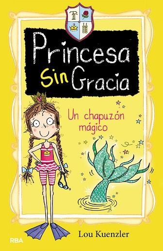 CHAPUZÓN MÁGICO, UN (PRINCESA SINGRACIA 3) | 9788427216396 | KUENZLER, LOU | Llibreria Drac - Librería de Olot | Comprar libros en catalán y castellano online
