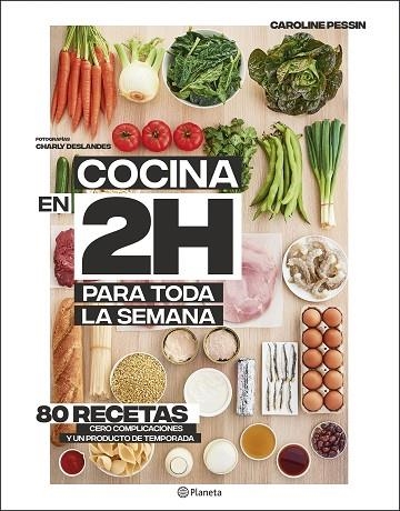 COCINA EN 2 HORAS PARA TODA LA SEMANA | 9788408205371 | PESSIN, CAROLINE | Llibreria Drac - Librería de Olot | Comprar libros en catalán y castellano online