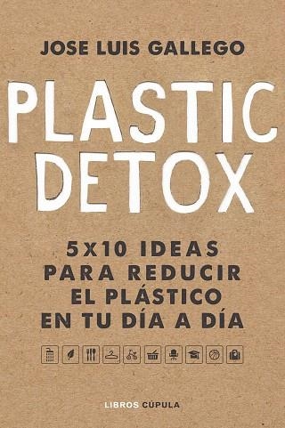 PLASTIC DETOX | 9788448025533 | GALLEGO, JOSÉ LUIS | Llibreria Drac - Librería de Olot | Comprar libros en catalán y castellano online