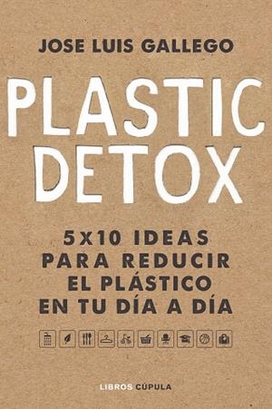 PLASTIC DETOX | 9788448025533 | GALLEGO, JOSÉ LUIS | Llibreria Drac - Llibreria d'Olot | Comprar llibres en català i castellà online