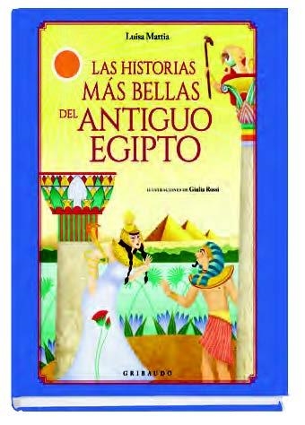 HISTORIAS MÁS BELLAS DEL ANTIGUO EGIPTO, LAS | 9788417127305 | MATTIA, LUISA | Llibreria Drac - Librería de Olot | Comprar libros en catalán y castellano online