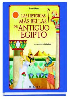 HISTORIAS MÁS BELLAS DEL ANTIGUO EGIPTO, LAS | 9788417127305 | MATTIA, LUISA | Llibreria Drac - Llibreria d'Olot | Comprar llibres en català i castellà online