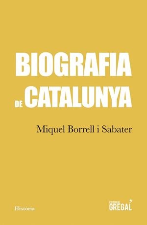 BIOGRAFIA DE CATALUNYA | 9788417082901 | BORRELL, MIQUEL | Llibreria Drac - Librería de Olot | Comprar libros en catalán y castellano online