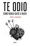 TE ODIO COMO NUNCA QUISE A NADIE | 9788494912160 | RAMIRO, LUIS | Llibreria Drac - Llibreria d'Olot | Comprar llibres en català i castellà online