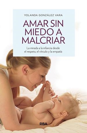AMAR SIN MIEDO A MALCRIAR | 9788490569276 | GONZÁLEZ, YOLANDA | Llibreria Drac - Librería de Olot | Comprar libros en catalán y castellano online