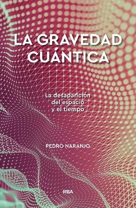 GRAVEDAD CUÁNTICA, LA | 9788491874386 | NARANJO, PEDRO | Llibreria Drac - Librería de Olot | Comprar libros en catalán y castellano online