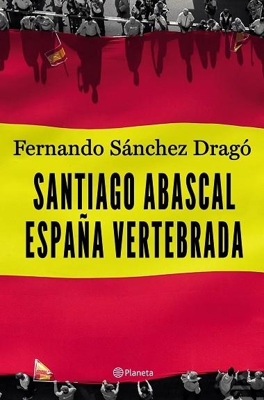 SANTIAGO ABASCAL. ESPAÑA VERTEBRADA | 9788408206903 | SÁNCHEZ DRAGÓ, FERNANDO | Llibreria Drac - Librería de Olot | Comprar libros en catalán y castellano online