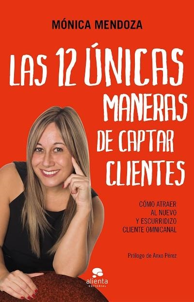 12 ÚNICAS MANERAS DE CAPTAR CLIENTES, LAS | 9788417568450 | MENDOZA, MÓNICA | Llibreria Drac - Llibreria d'Olot | Comprar llibres en català i castellà online