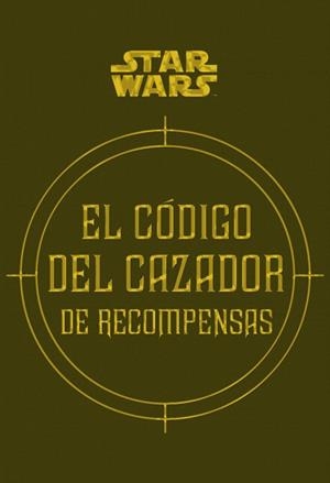 STAR WARS. EL CÓDIGO DEL CAZADOR DE RECOMPENSAS | 9788445005767 | WALLACE, DANIEL; WINDHAM, RYDER; FRY, JASON | Llibreria Drac - Librería de Olot | Comprar libros en catalán y castellano online