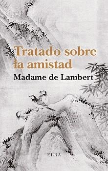 TRATADO SOBRE LA AMISTAD | 9788494796647 | DE LAMBERT, MADAME | Llibreria Drac - Librería de Olot | Comprar libros en catalán y castellano online