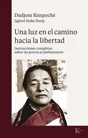 UNA LUZ EN EL CAMINO HACIA LA LIBERTAD | 9788499885575 | RIMPOCHÉ, DUDJOM | Llibreria Drac - Librería de Olot | Comprar libros en catalán y castellano online