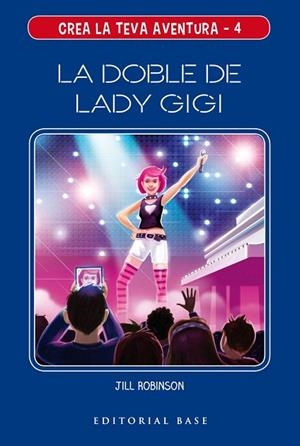 DOBLE DE LADY GIGI, LA (CREA LA TEVA AVENTURA 4) | 9788417759124 | ROBINSON, JILL | Llibreria Drac - Librería de Olot | Comprar libros en catalán y castellano online