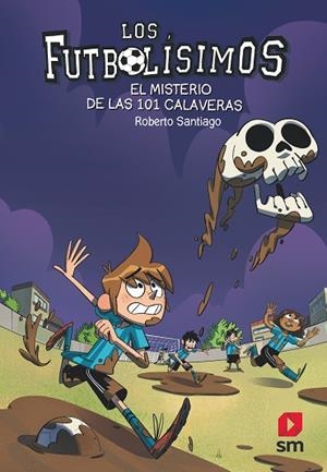 MISTERIO DE LAS 101 CALAVERAS, EL (FUTBOLISIMOS 15) | 9788491825111 | SANTIAGO, ROBERTO | Llibreria Drac - Librería de Olot | Comprar libros en catalán y castellano online