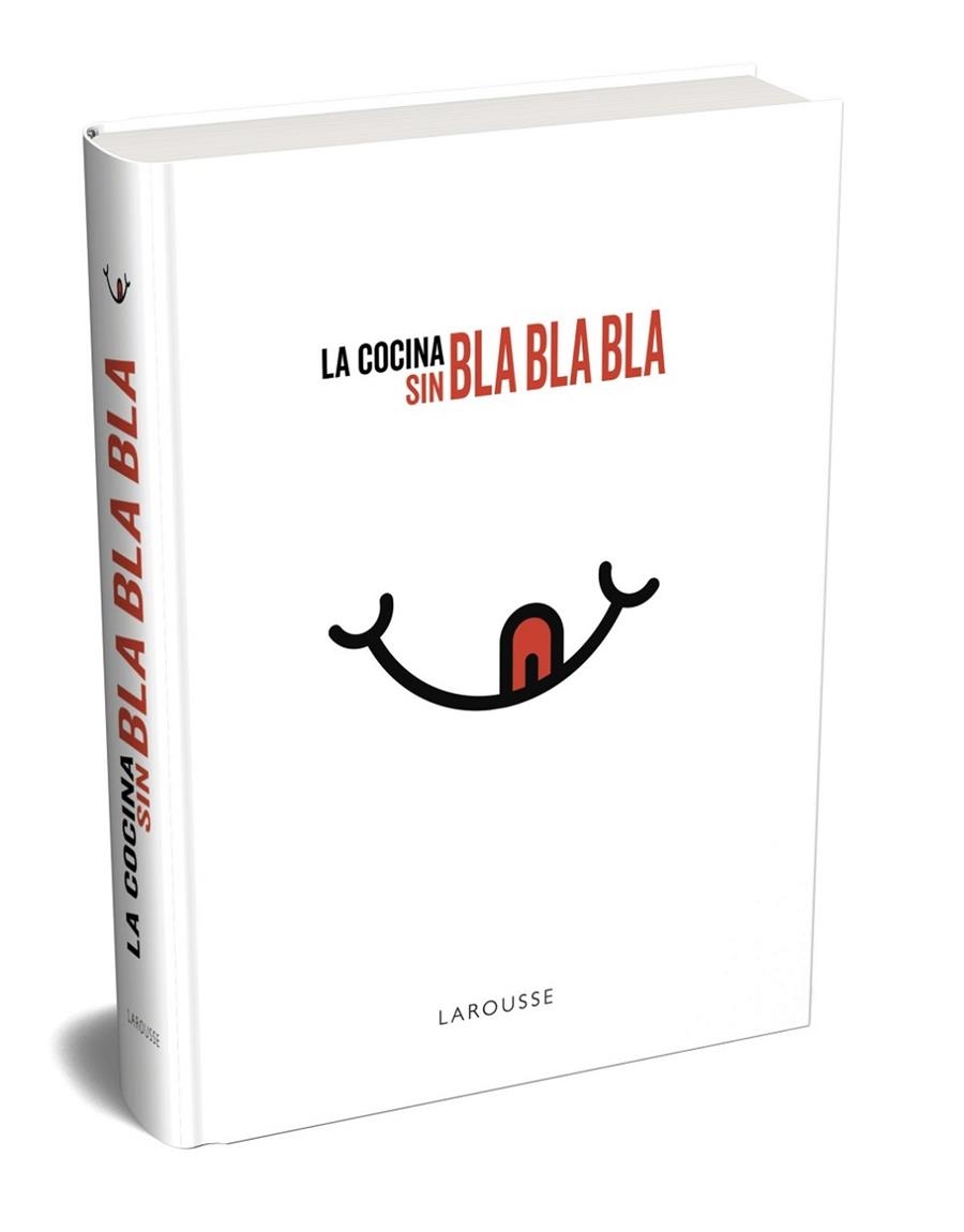 COCINA SIN BLA BLA BLA, LA | 9788417273750 | LAROUSSE EDITORIAL | Llibreria Drac - Librería de Olot | Comprar libros en catalán y castellano online