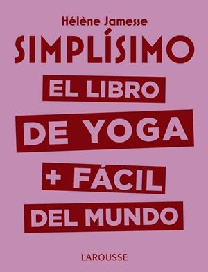 SIMPLÍSIMO. EL LIBRO DE YOGA + FÁCIL DEL MUNDO | 9788417720117 | JAMESSE, HÉLÈNE | Llibreria Drac - Llibreria d'Olot | Comprar llibres en català i castellà online