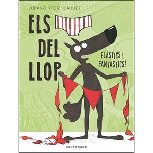 ELASTICS I FANTASTICS (ELS CALÇOTETS DEL LLOP 3) | 9788467934298 | ITOIZ, LUPANO | Llibreria Drac - Librería de Olot | Comprar libros en catalán y castellano online
