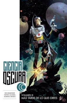 CIENCIA OSCURA 8. MAS TARDE DE LO QUE CREES | 9788467934649 | REMENDER; SCALERA; DINISIO | Llibreria Drac - Llibreria d'Olot | Comprar llibres en català i castellà online