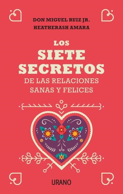 SIETE SECRETOS DE LAS RELACIONES SANAS Y FELICES, LOS | 9788416720651 | RUIZ, MIGUEL; AMARA, HEATHERASH | Llibreria Drac - Librería de Olot | Comprar libros en catalán y castellano online