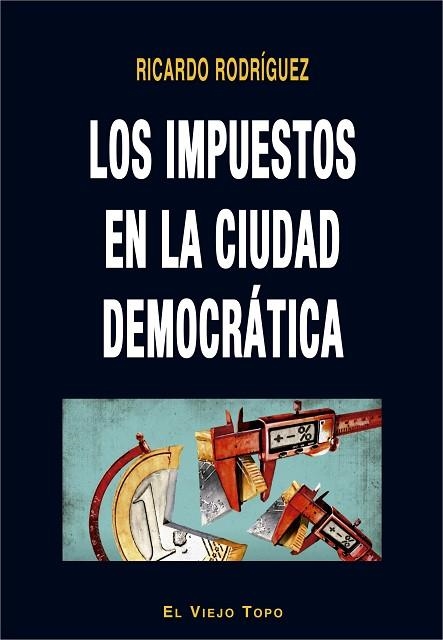 IMPUESTOS EN LA CIUDAD DEMOCRÁTICA, LOS | 9788416995936 | RODRÍGUEZ, RICARDO | Llibreria Drac - Librería de Olot | Comprar libros en catalán y castellano online