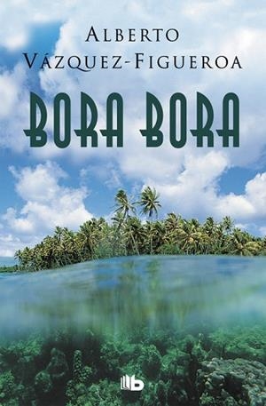 BORA BORA | 9788490705285 | VÁZQUEZ-FIGUEROA, ALBERTO | Llibreria Drac - Librería de Olot | Comprar libros en catalán y castellano online