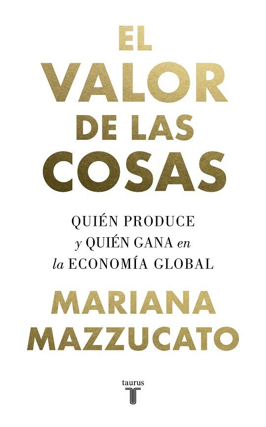 VALOR DE LAS COSAS, EL | 9788430622115 | MAZZUCATO, MARIANA | Llibreria Drac - Librería de Olot | Comprar libros en catalán y castellano online