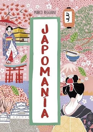 JAPOMANÍA | 9788417560904 | REGGIANI, MARCO | Llibreria Drac - Llibreria d'Olot | Comprar llibres en català i castellà online