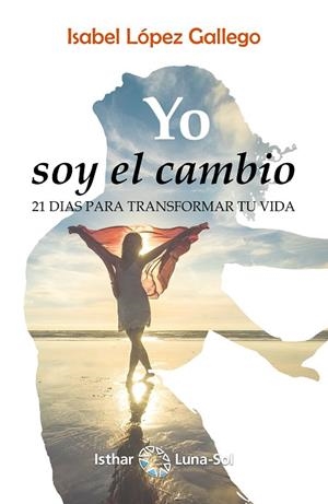 YO SOY EL CAMBIO | 9788417230319 | LÓPEZ GALLEGO, ISABEL | Llibreria Drac - Librería de Olot | Comprar libros en catalán y castellano online