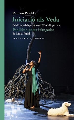 INICIACIÓ ALS VEDA. EDICIÓ ESPECIAL QUE INCLOU EL CD DE L’ESPECTACLE «PANIKKAR, | 9788417796006 | PANIKKAR, RAIMON; PUJOL, LÍDIA | Llibreria Drac - Librería de Olot | Comprar libros en catalán y castellano online