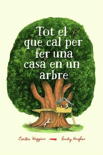TOT EL QUE CAL PER FER UNA CASA EN UN ARBRE | 9788494773358 | HIGGINGS, CARTER | Llibreria Drac - Llibreria d'Olot | Comprar llibres en català i castellà online