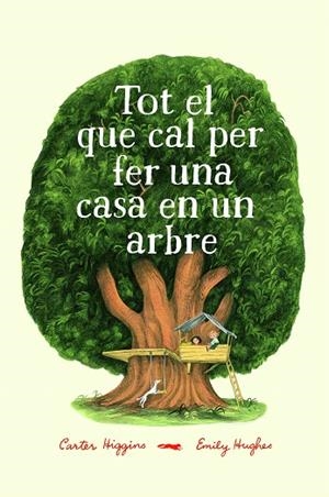 TOT EL QUE CAL PER FER UNA CASA EN UN ARBRE | 9788494773358 | HIGGINGS, CARTER | Llibreria Drac - Librería de Olot | Comprar libros en catalán y castellano online