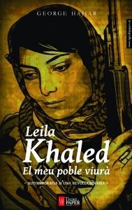 LEILA KHALED, EL MEU POBLE VIURÀ | 9788494166426 | HAJJAR, GEORGE | Llibreria Drac - Librería de Olot | Comprar libros en catalán y castellano online